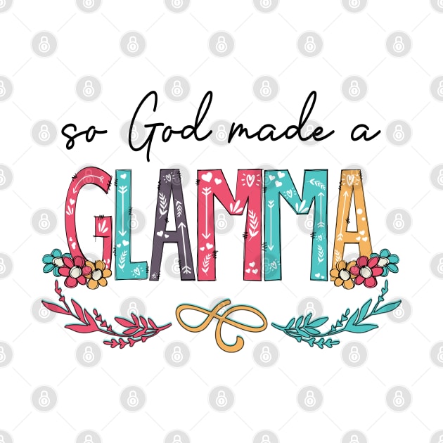 So God Made A Glamma Happy Mother's Day by KIMIKA