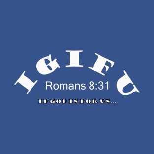 IGIFU - If God Is For Us Romans 8:31 T-Shirt