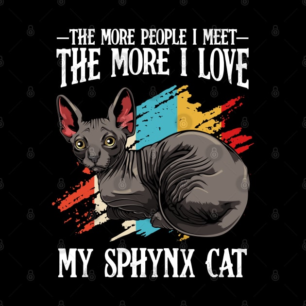 Sphynx Cat - The More People I Meet - Cat Lover by Lumio Gifts
