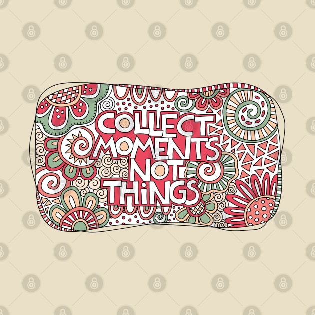 Collect moments not things by Tazi