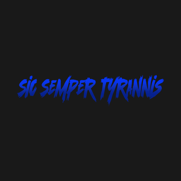 Sic Semper Tyrannis by 752 Designs