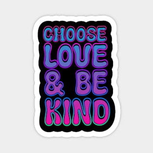 Choose Love and Be Kind Magnet