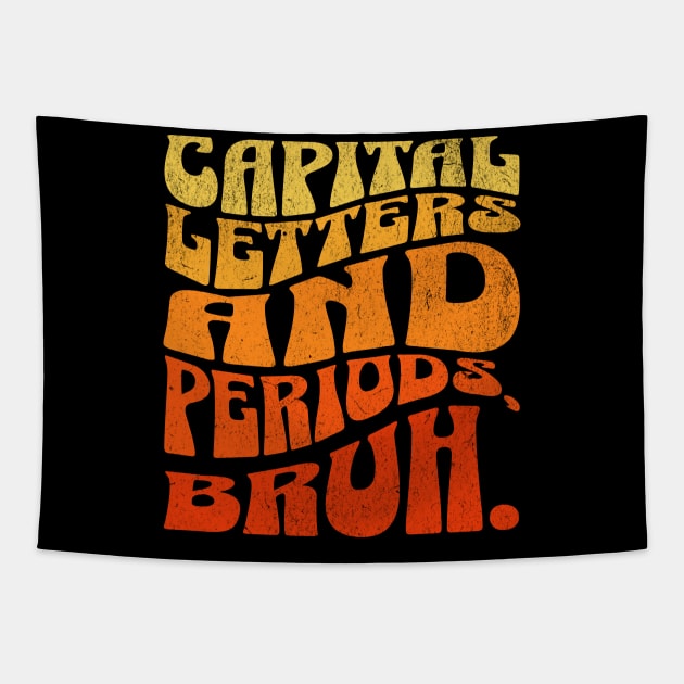 Capital letters and periods, bruh. Tapestry by Novelty-art