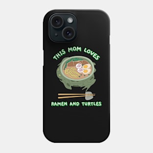 This Mom Loves Ramen and Turtles Phone Case