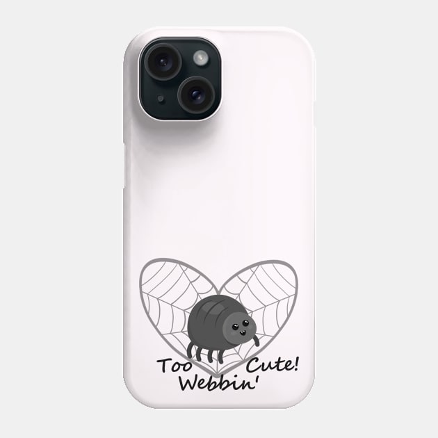 Too Webbin' Cute! - Funny Spider Pun Phone Case by PandLCreations