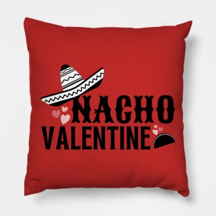 Nacho Valentine Funny Valentines Day Pillow