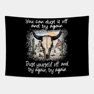 You Can Dust It Off And Try Again Dust Yourself Off And Try Again, Try Again Cactus Deserts Bull Tapestry