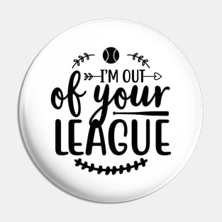 I'M Out of Your League Baseball Pin