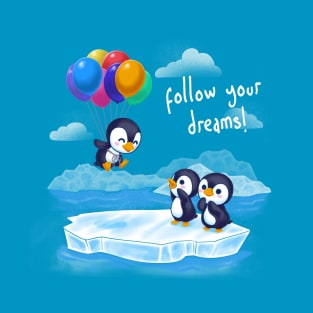 Follow your dreams T-Shirt