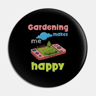 Gardening Makes Me Happy Design for a Gardener Pin