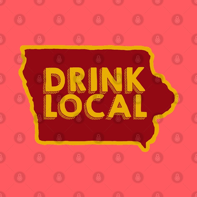 Iowa Drink Local Beer by mindofstate