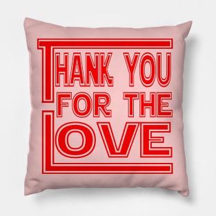 Thank You For The Love Pillow