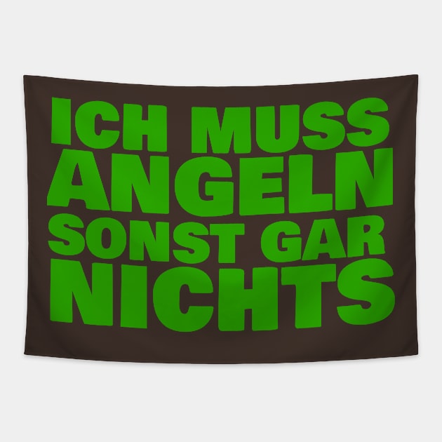 Ich muss angeln sonst gar nichts - Geschenk für Angler Tapestry by FromBerlinGift