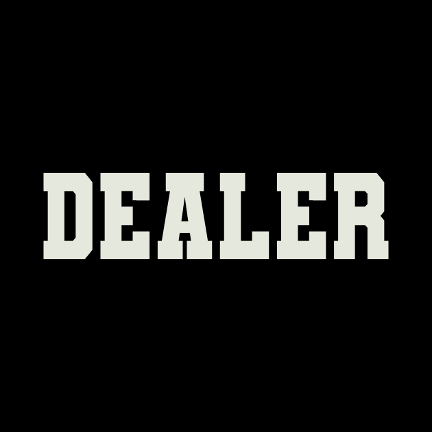 Dealer Word by Shirts with Words & Stuff