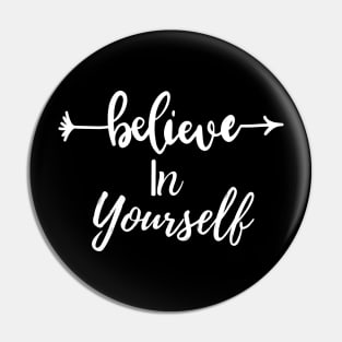 Believe in yourself Pin