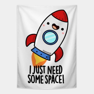 I Just Need Some Space Cute Rocket Pun Tapestry