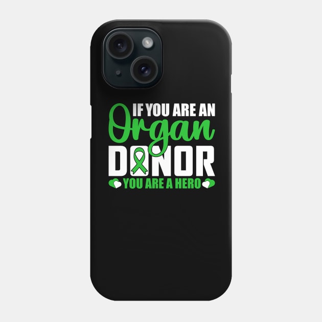 If you Are an Organ donor You Are a Hero. Phone Case by sharukhdesign