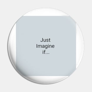 Just Imagine Pin