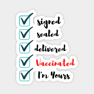 Fully Vaccinated Signed Signed Sealed Delivered I'm Yourss Magnet