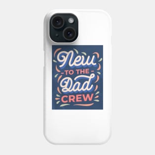 New to the Dad crew Phone Case