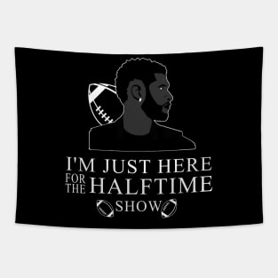 Im-Just-Here-For-The-Halftime-Show Tapestry