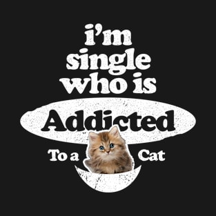 Singles day // Single addicted cat T-Shirt