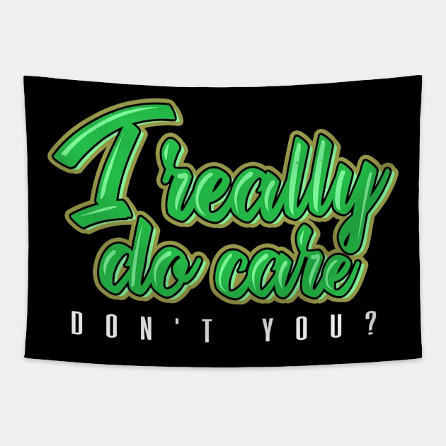 'I Really Do Care Don't You' Anti-Trump Protest Gift Tapestry by ourwackyhome