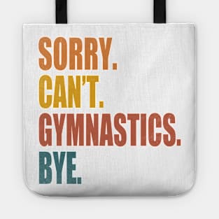 Sorry Can’t Gymnastics Bye Funny Gymnastics Mom Coach Lover Tote