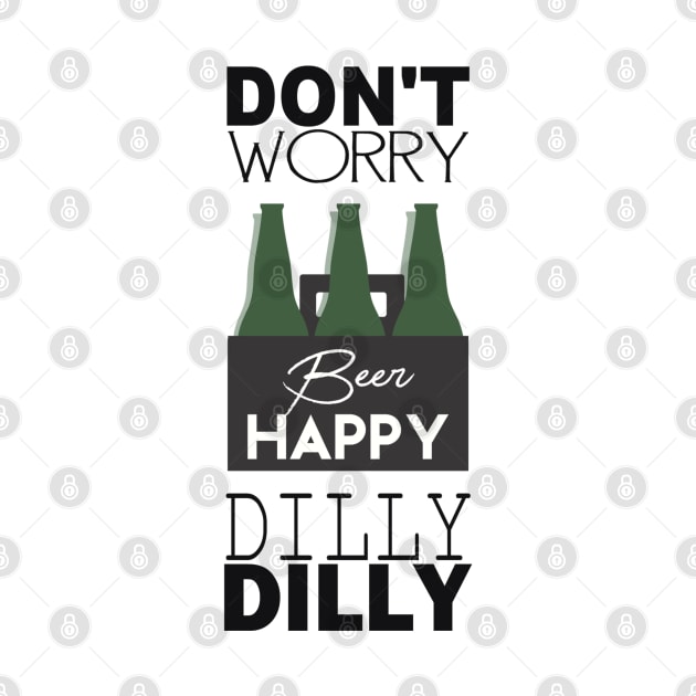 DON’T WORRY BEER HAPPY DILLY DILLY by BG305