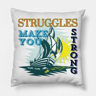 Struggles make you strong Pillow