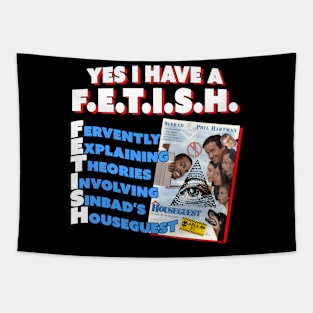 Yes I Have a Houseguest FETISH Tapestry