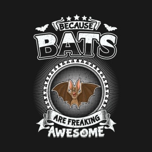 Bats Are Freaking Awesome Cool Bats lover Gifts T-Shirt