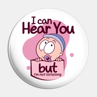 I Can Hear You But I'm Not Listening Toddler New Mom Dad Pin