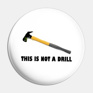 Hammer This is Not a Drill,this is not a drill,Hammer,engraved hammer, Pin