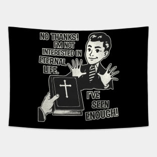 I'm Not Interested In Eternal Life Tapestry