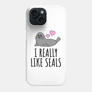 I Really Like Seals Phone Case