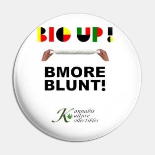 Big Up, Bmore Blunt Pin