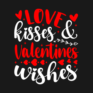 Love kisses & valentines wishes T-Shirt