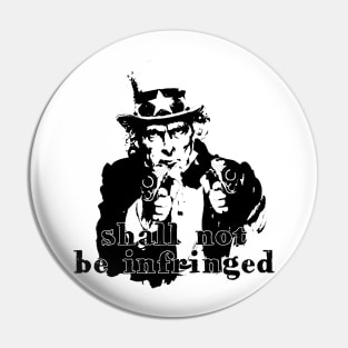 Uncle Sam - Shall Not Be Infringed Pin