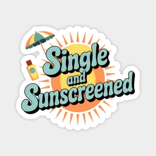 Single and Sunscreened Summer Vibes Magnet