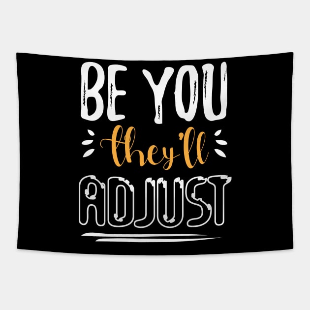 Be You. They'll Adjust funny Tapestry by chidadesign