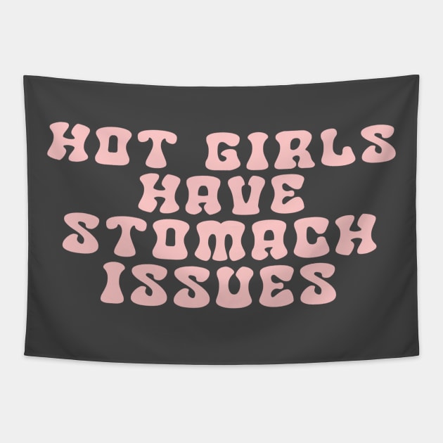 Hot Girls Have Stomach Issues Tapestry by perfumebathing