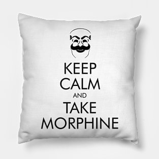 Keep Calm and Take Morphine Pillow