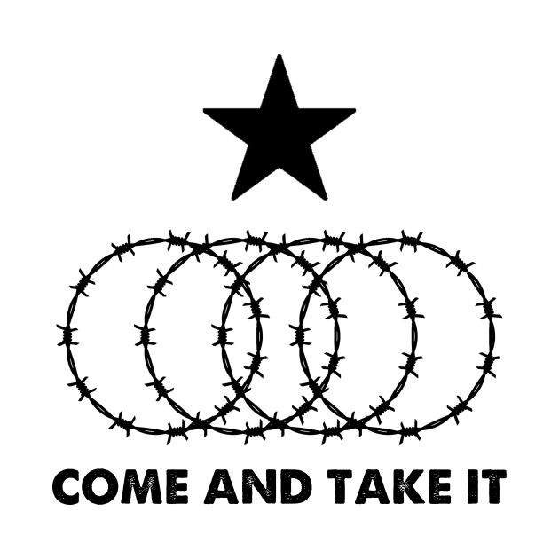 Texas Razor Wire Come And Take It I Stand With Texas by Zimmermanr Liame