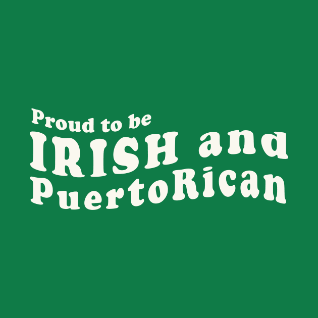 Irish Puerto Rican Proud Puerto Rico Ireland St Patricks Day by PuertoRicoShirts