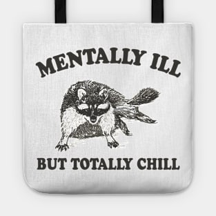 Funny Raccoon Mentally Ill But Totally Chill Tote