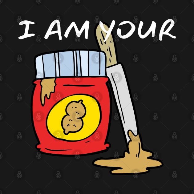 I Am Your Peanut Butter_(You Are My Jelly) by leBoosh-Designs