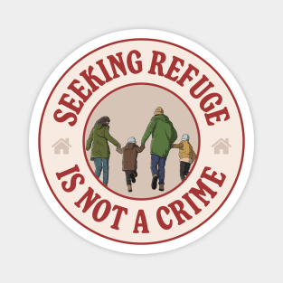 Seeking Refuge Is Not A Crime Magnet