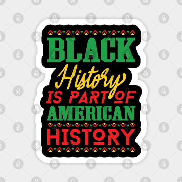 Black History Is American History, Black History Month, Black Lives Matter, African American History Magnet by UrbanLifeApparel