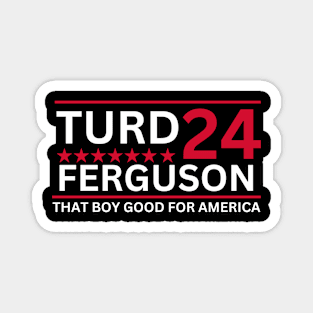 TURD FERGUSON for President Election 2024 Magnet